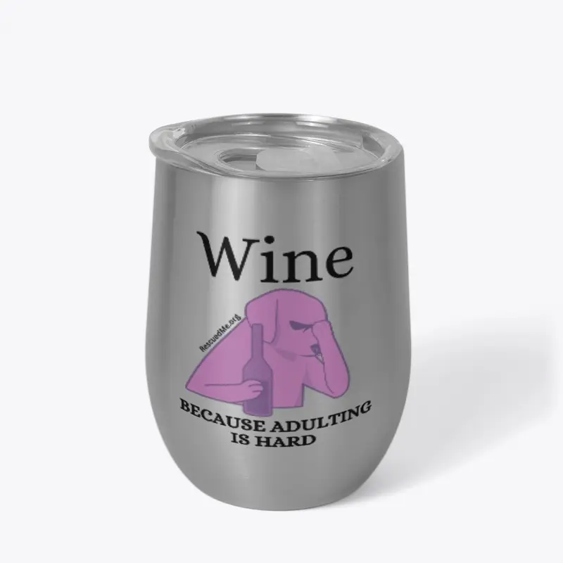 Wine, Because Adulting is Hard