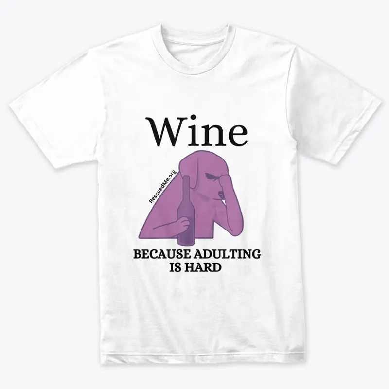 Wine, Because Adulting is Hard