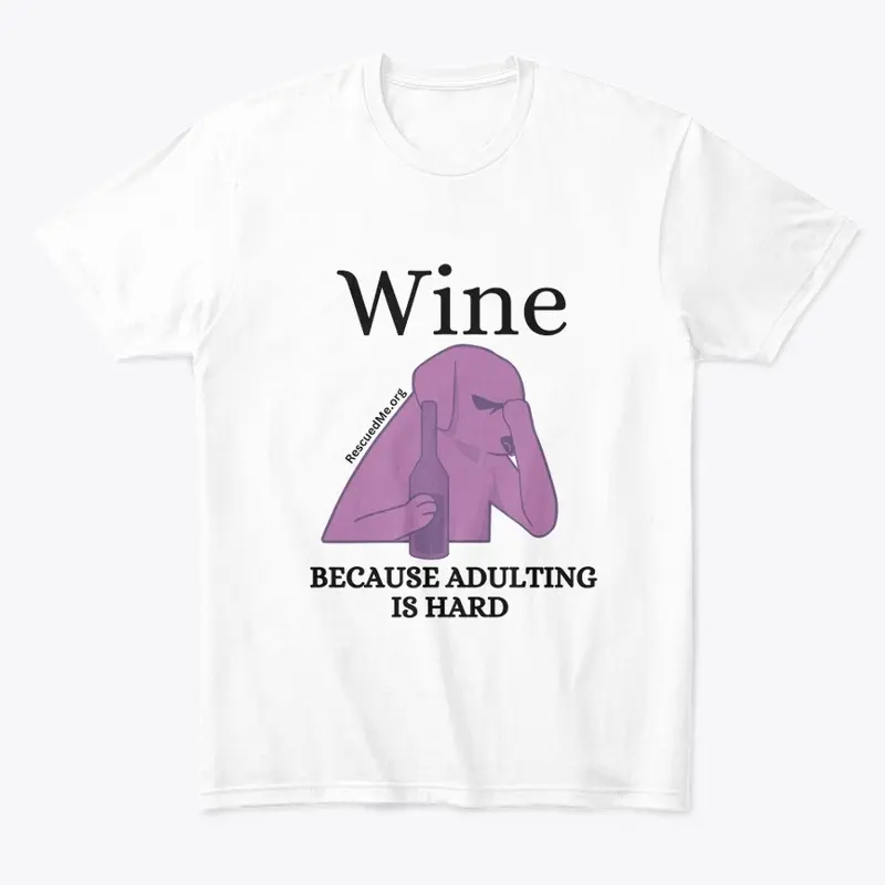 Wine, Because Adulting is Hard