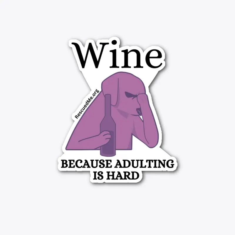 Wine, Because Adulting is Hard