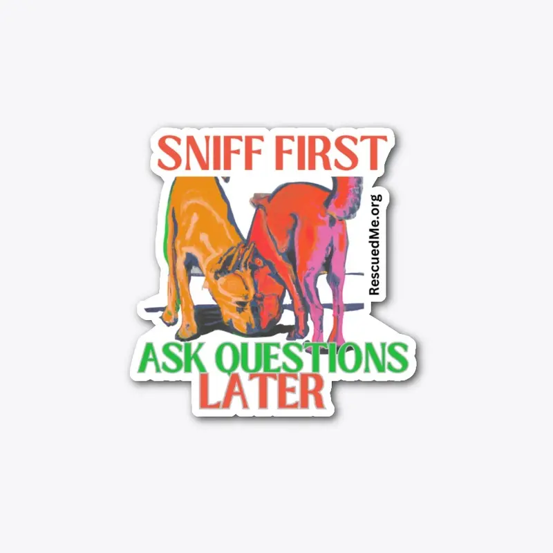 Sniff First, Ask Questions Later